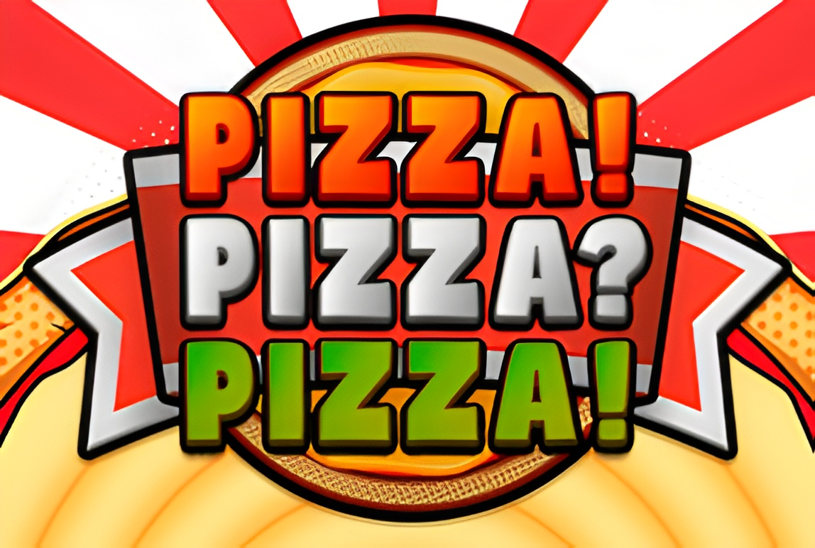 PIZZA! PIZZA? PIZZA!
